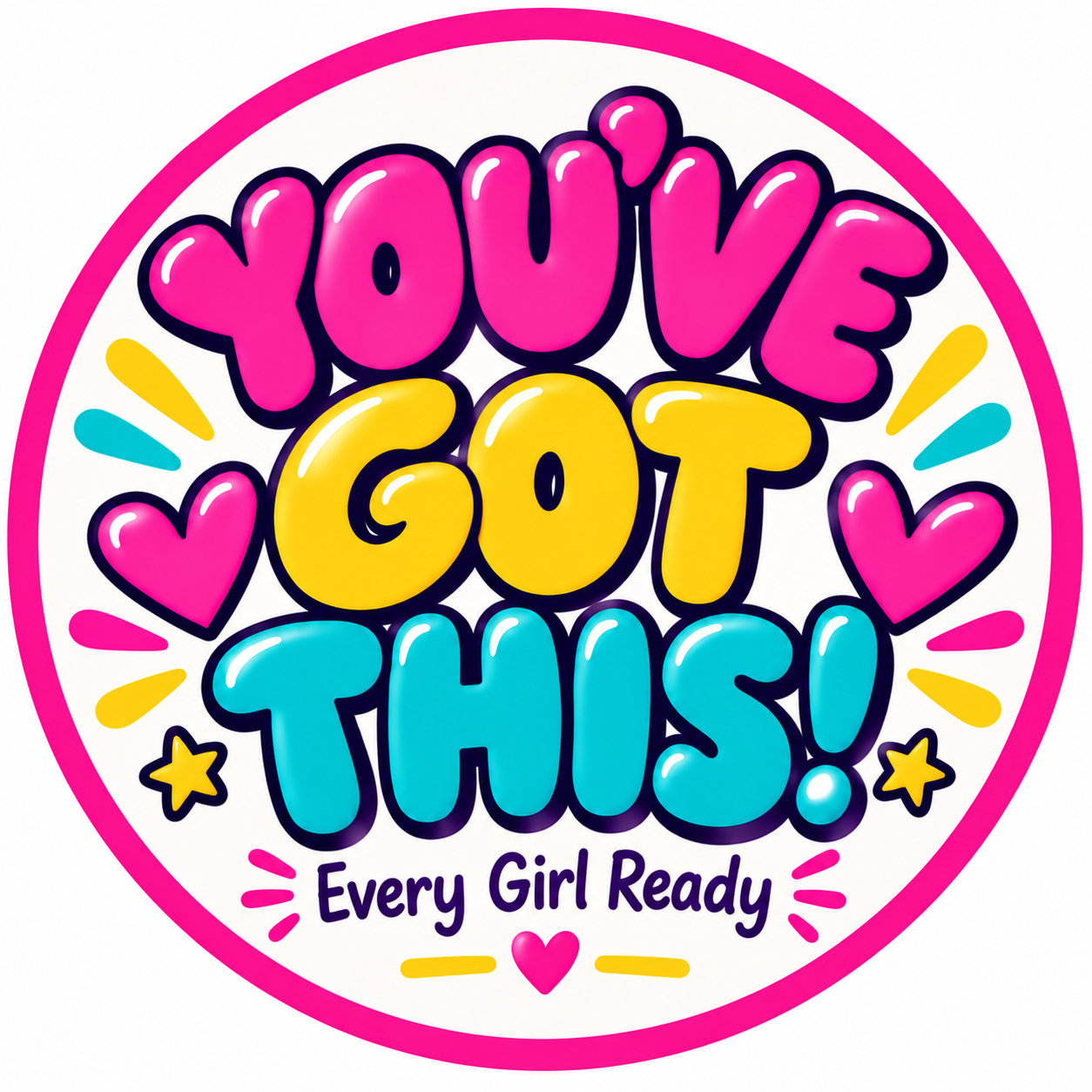 You’ve Got This! Every Girl Ready sticker.